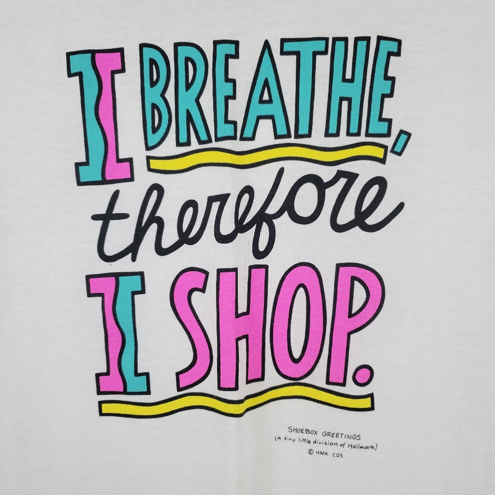 90s Hallmark Shoebox Greetings I Breathe Therefore I SHOP T Shirt Single Stitch